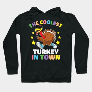 The coolest turkey in town funny turkey day thanksgiving gift Hoodie